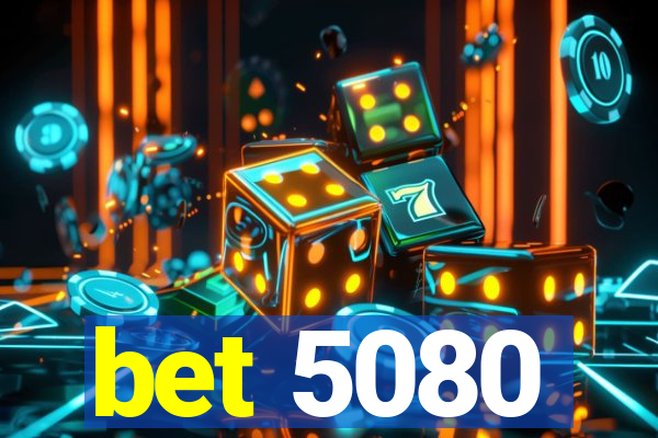 bet 5080